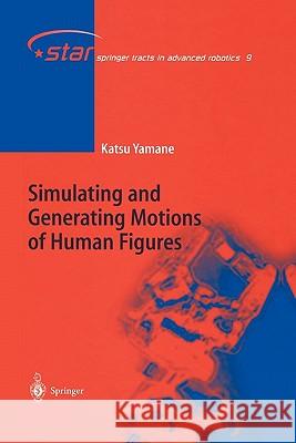 Simulating and Generating Motions of Human Figures Katsu Yamane 9783642057885 Not Avail