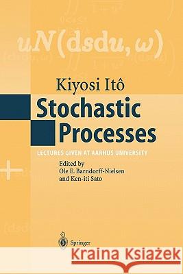 Stochastic Processes: Lectures Given at Aarhus University Barndorff-Nielsen, Ole E. 9783642058059