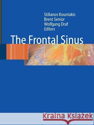 The Frontal Sinus Stilianos E. Kountakis Brent Senior Wolfgang Draf 9783642059377