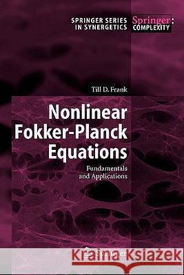 Nonlinear Fokker-Planck Equations: Fundamentals and Applications T.D. Frank 9783642059544 Springer-Verlag Berlin and Heidelberg GmbH & 