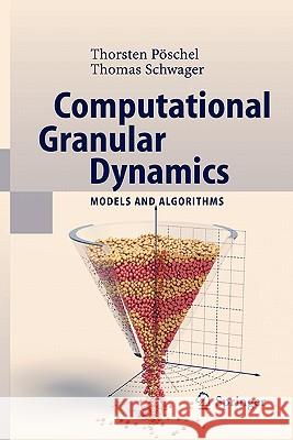 Computational Granular Dynamics: Models and Algorithms Pöschel, Thorsten 9783642059933 Not Avail
