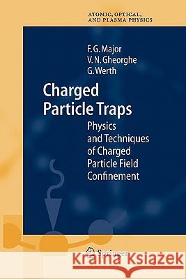 Charged Particle Traps: Physics and Techniques of Charged Particle Field Confinement Major, Fouad G. 9783642060373