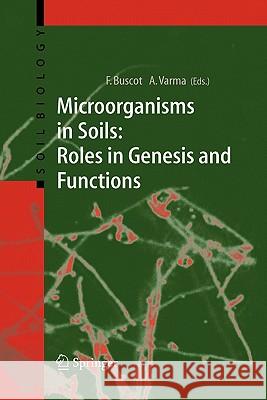 Microorganisms in Soils: Roles in Genesis and Functions Francois Buscot Ajit Varma 9783642060717 Not Avail