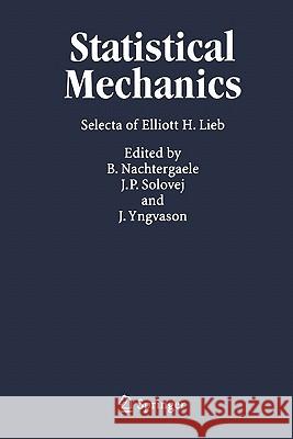 Statistical Mechanics: Selecta of Elliott H. Lieb Nachtergaele, Bruno 9783642060922 Not Avail