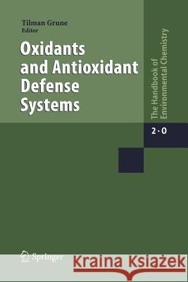 Oxidants and Antioxidant Defense Systems Tilman Grune 9783642061257 Not Avail
