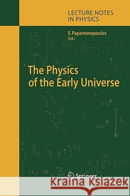 The Physics of the Early Universe Lefteris Papantonopoulos 9783642061561 Not Avail