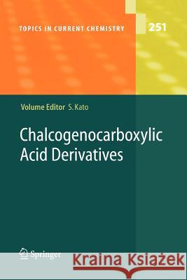 Chalcogenocarboxylic Acid Derivatives S. -I Fujiwara A. Ishii N. Kambe 9783642061936 Not Avail