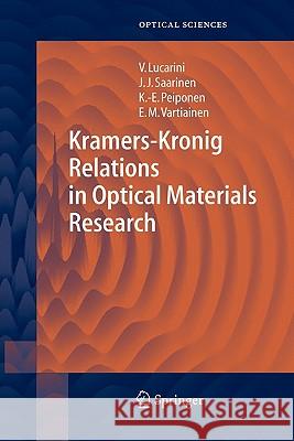 Kramers-Kronig Relations in Optical Materials Research Valerio Lucarini Jarkko J. Saarinen Kai-Erik Peiponen 9783642062582 Not Avail