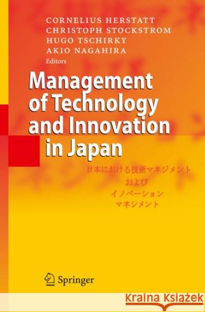 Management of Technology and Innovation in Japan Cornelius Herstatt Christoph Stockstrom Hugo Tschirky 9783642064630 Springer