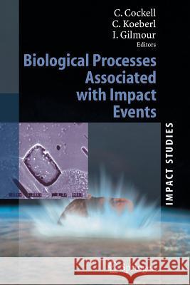Biological Processes Associated with Impact Events Charles Cockell 9783642065156 Not Avail