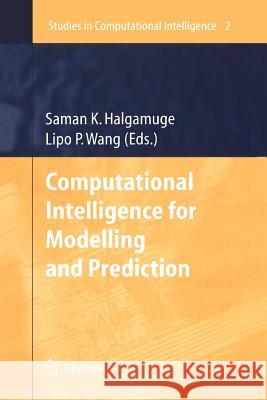 Computational Intelligence for Modelling and Prediction Saman K. Halgamuge, Lipo Wang 9783642065415
