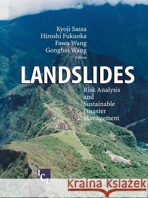Landslides: Risk Analysis and Sustainable Disaster Management Sassa, Kyoji 9783642066825