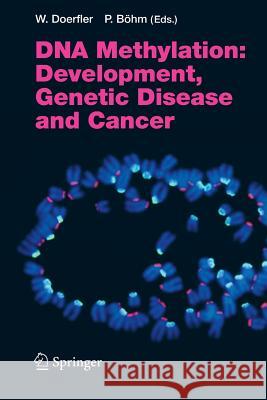 DNA Methylation: Development, Genetic Disease and Cancer Walter Doerfler Petra B 9783642068300 Not Avail