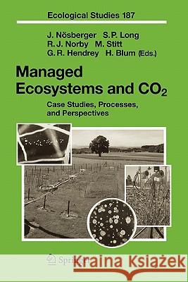 Managed Ecosystems and CO2: Case Studies, Processes, and Perspectives Josef Nösberger, S.P. Long, R.J. Norby, M. Stitt, G.R. Hendrey, H. Blum 9783642068355 Springer-Verlag Berlin and Heidelberg GmbH & 