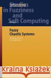 Fuzzy Chaotic Systems: Modeling, Control, and Applications Zhong Li 9783642069796