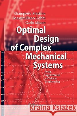 Optimal Design of Complex Mechanical Systems: With Applications to Vehicle Engineering Mastinu, Giampiero 9783642070716 Springer