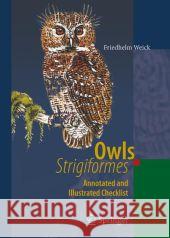 Owls (Strigiformes): Annotated and Illustrated Checklist Weick, Friedhelm 9783642071225 Not Avail