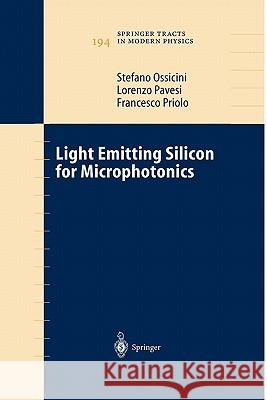 Light Emitting Silicon for Microphotonics Stefano Ossicini Lorenzo Pavesi Francesco Priolo 9783642072994