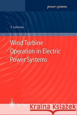 Wind Turbine Operation in Electric Power Systems: Advanced Modeling Lubosny, Zbigniew 9783642073175
