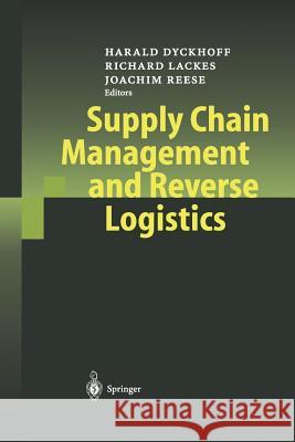 Supply Chain Management and Reverse Logistics Harald Dyckhoff Richard Lackes Joachim Reese 9783642073465 Not Avail