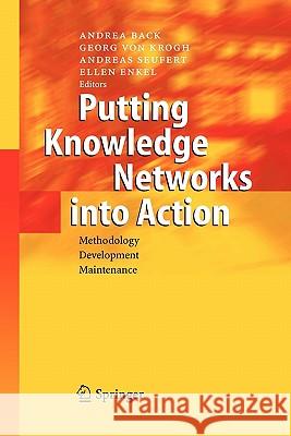 Putting Knowledge Networks Into Action: Methodology, Development, Maintenance Back, Andrea 9783642073601