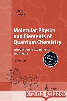 Molecular Physics and Elements of Quantum Chemistry: Introduction to Experiments and Theory Brewer, William D. 9783642074004