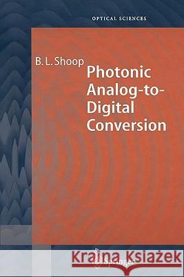 Photonic Analog-To-Digital Conversion Shoop, Barry L. 9783642074608