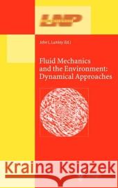 Fluid Mechanics and the Environment: Dynamical Approaches: A Collection of Research Papers Written in Commemoration of the 60th Birthday of Sidney Leibovich John L. Lumley 9783642074752