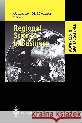 Regional Science in Business Graham Clarke, Moss Madden 9783642075186