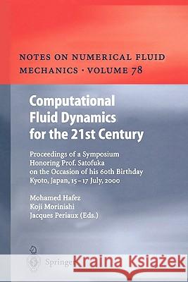 Computational Fluid Dynamics for the 21st Century: Proceedings of a Symposium Honoring Prof. Satofuka on the Occasion of His 60th Birthday, Kyoto, Jap Hafez, Mohamed 9783642075582
