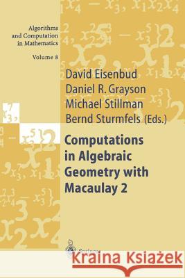 Computations in Algebraic Geometry with Macaulay 2 David Eisenbud Daniel R. Grayson Mike Stillman 9783642075926