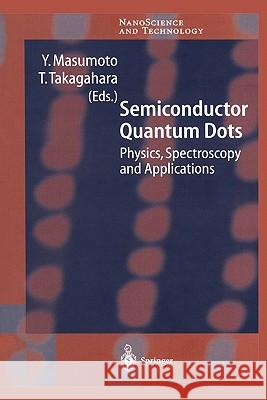 Semiconductor Quantum Dots: Physics, Spectroscopy and Applications Y. Masumoto, T. Takagahara 9783642076756 Springer-Verlag Berlin and Heidelberg GmbH & 
