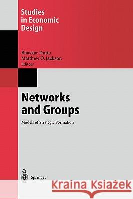 Networks and Groups: Models of Strategic Formation Dutta, Bhaskar 9783642077197 Not Avail