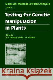 Testing for Genetic Manipulation in Plants John Flex Jackson Hans F. Linskens 9783642077302 Not Avail