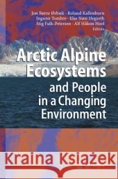 Arctic Alpine Ecosystems and People in a Changing Environment Jon Borre Orbaek Roland Kallenborn Ingunn Tombre 9783642080142 Not Avail