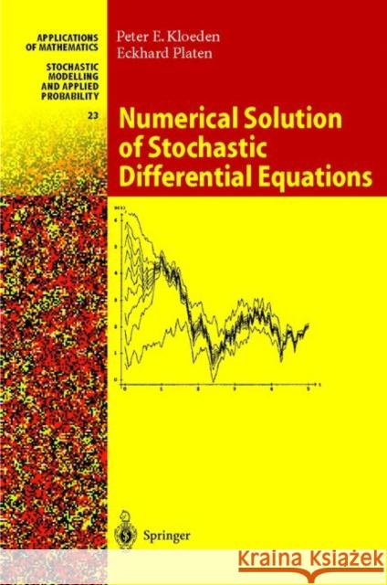 Numerical Solution of Stochastic Differential Equations Peter E. Kloeden Eckhard Platen 9783642081071