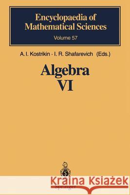 Algebra VI: Combinatorial and Asymptotic Methods of Algebra. Non-Associative Structures E.N. Kuz'min, V.A. Ufnarovskij, I.P. Shestakov, A.I. Kostrikin, I.R. Shafarevich, R. Dimitric 9783642081248