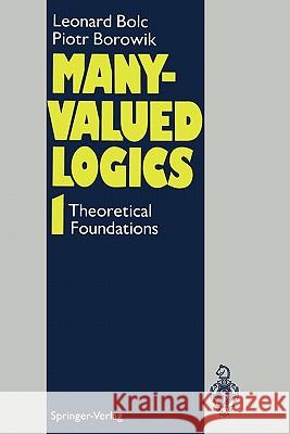 Many-Valued Logics 1: Theoretical Foundations Bolc, Leonard 9783642081453