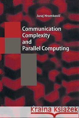 Communication Complexity and Parallel Computing Juraj Hromkovic 9783642081859