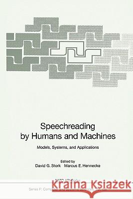 Speechreading by Humans and Machines: Models, Systems, and Applications Stork, David G. 9783642082528 Springer