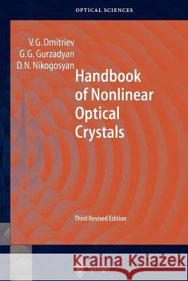 Handbook of Nonlinear Optical Crystals Valentin G. Dmitriev Gagik G. Gurzadyan David N. Nikogosyan 9783642084720 Springer