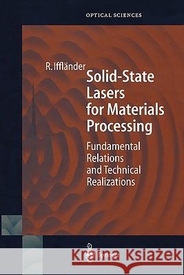 Solid-State Lasers for Materials Processing: Fundamental Relations and Technical Realizations Weber, S. 9783642086304 Springer