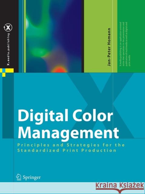Digital Color Management: Principles and Strategies for the Standardized Print Production Homann, Jan-Peter 9783642086427