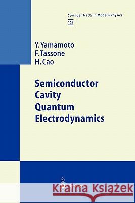 Semiconductor Cavity Quantum Electrodynamics Y. Yamamoto F. Tassone H. Cao 9783642086953 Springer