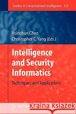 Intelligence and Security Informatics: Techniques and Applications Chen, Hsinchun 9783642088704 Springer