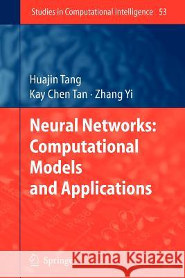 Neural Networks: Computational Models and Applications Huajin Tang, Kay Chen Tan, Zhang Yi 9783642088711