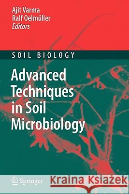 Advanced Techniques in Soil Microbiology Ajit Varma Ralf Oelmuller 9783642089862 Springer
