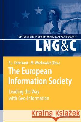 The European Information Society: Leading the Way with Geo-Information Fabrikant, Sara 9783642091452 Springer