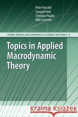 Topics in Applied Macrodynamic Theory Peter Flaschel Gangolf Groh Christian Proano 9783642091582