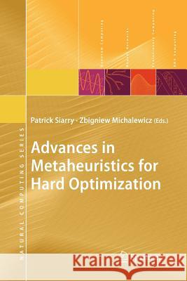 Advances in Metaheuristics for Hard Optimization Patrick Siarry Zbigniew Michalewicz 9783642092060